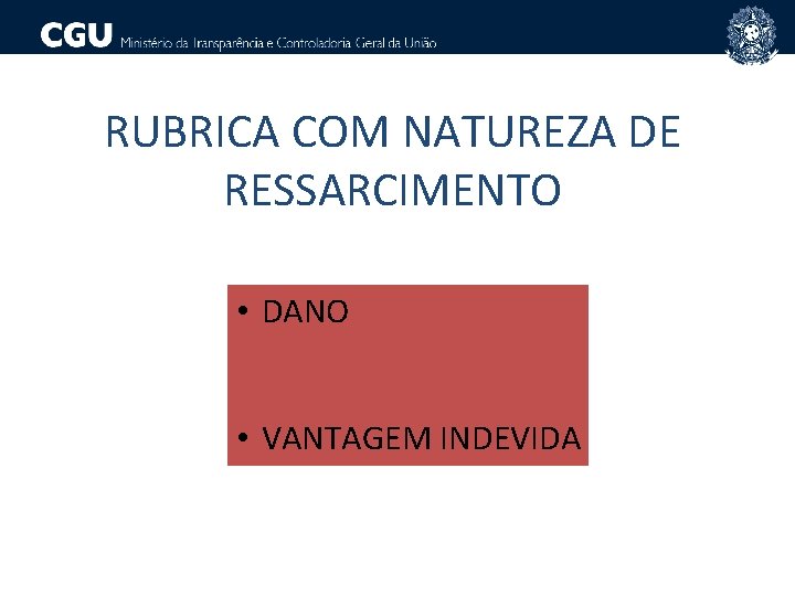 RUBRICA COM NATUREZA DE RESSARCIMENTO • DANO • VANTAGEM INDEVIDA 