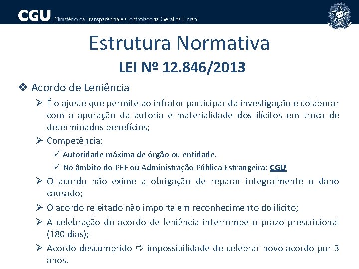 Estrutura Normativa LEI Nº 12. 846/2013 v Acordo de Leniência Ø É o ajuste