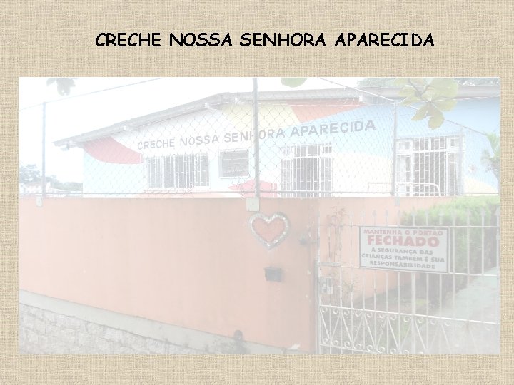 CRECHE NOSSA SENHORA APARECIDA 