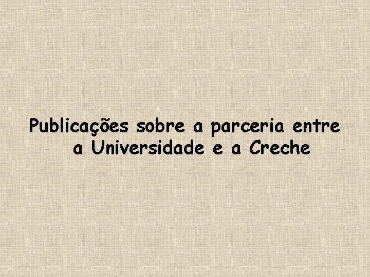 Publicações sobre a parceria entre a Universidade e a Creche 