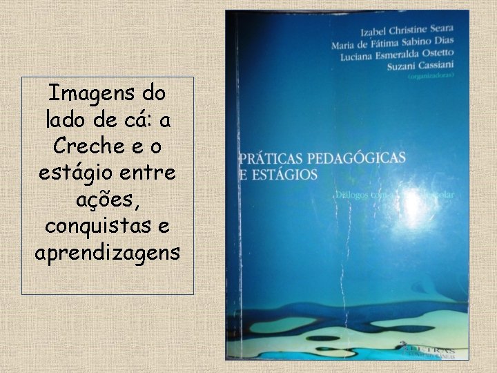 Imagens do lado de cá: a Creche e o estágio entre ações, conquistas e