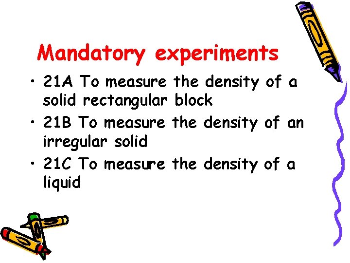 Mandatory experiments • 21 A To measure the density of a solid rectangular block