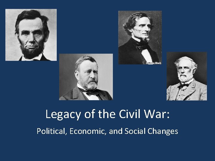 Legacy of the Civil War: Political, Economic, and Social Changes 