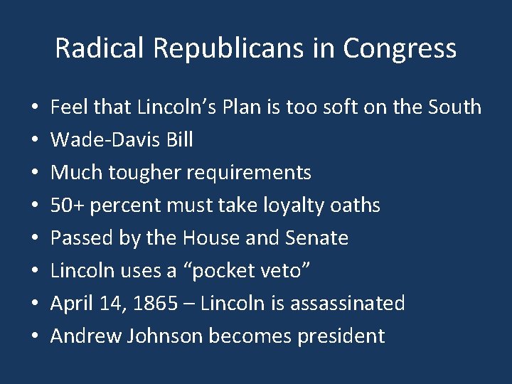 Radical Republicans in Congress • • Feel that Lincoln’s Plan is too soft on