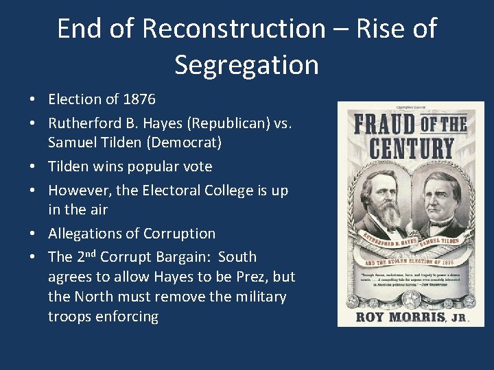 End of Reconstruction – Rise of Segregation • Election of 1876 • Rutherford B.