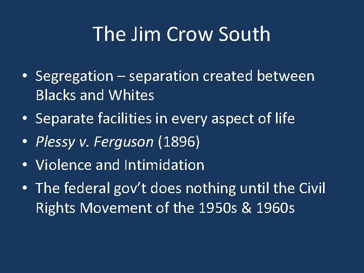 The Jim Crow South • Segregation – separation created between Blacks and Whites •