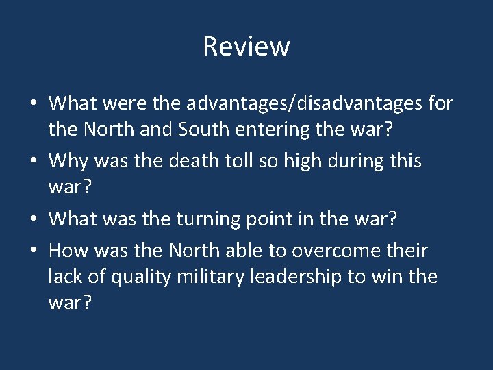 Review • What were the advantages/disadvantages for the North and South entering the war?