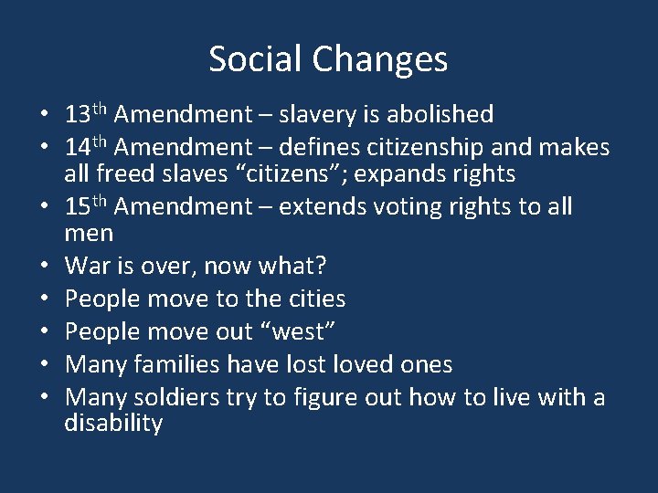 Social Changes • 13 th Amendment – slavery is abolished • 14 th Amendment