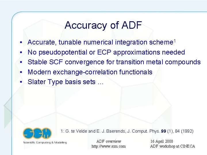 Accuracy of ADF • • • Accurate, tunable numerical integration scheme 1 No pseudopotential