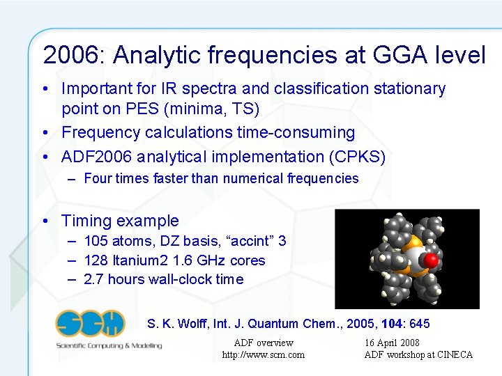 2006: Analytic frequencies at GGA level • Important for IR spectra and classification stationary