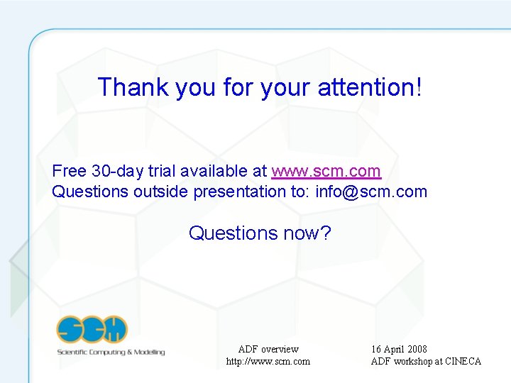 Thank you for your attention! Free 30 -day trial available at www. scm. com