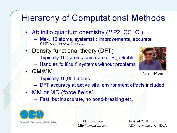 Hierarchy of Computational Methods • Ab initio quantum chemistry (MP 2, CC, CI) –