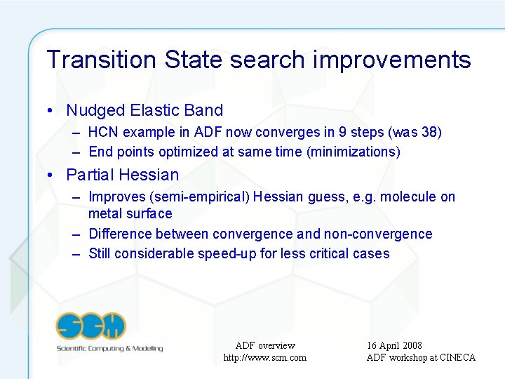 Transition State search improvements • Nudged Elastic Band – HCN example in ADF now