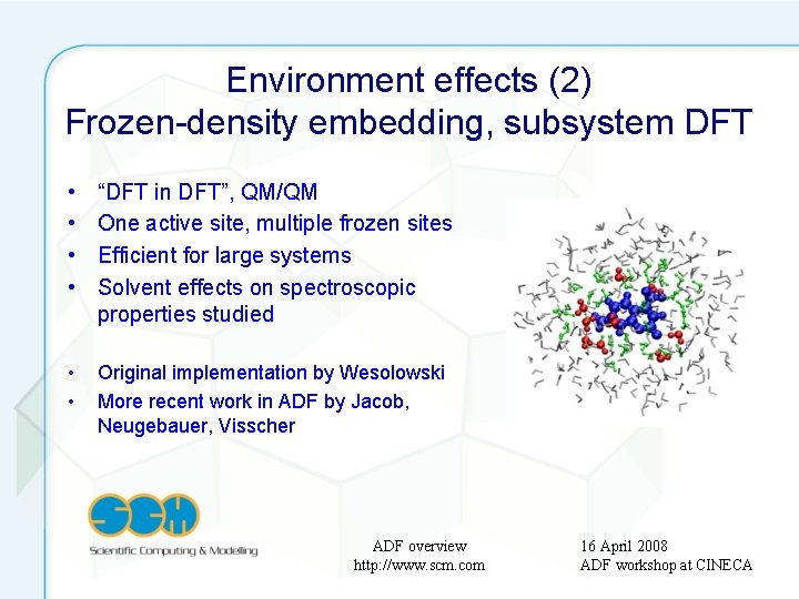 Environment effects (2) Frozen-density embedding, subsystem DFT • • “DFT in DFT”, QM/QM One