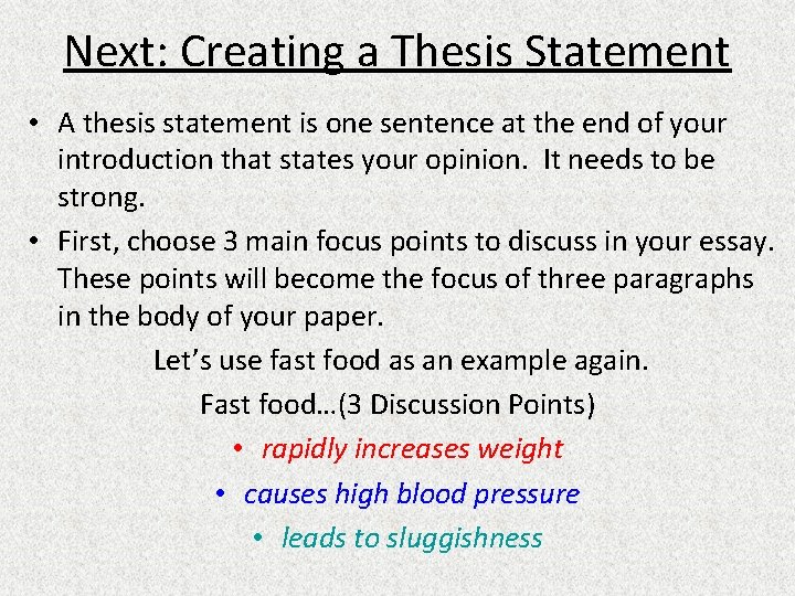 Next: Creating a Thesis Statement • A thesis statement is one sentence at the