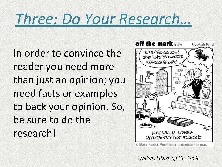 Three: Do Your Research… In order to convince the reader you need more than Three: Do Your Research… In order to convince the reader you need more than