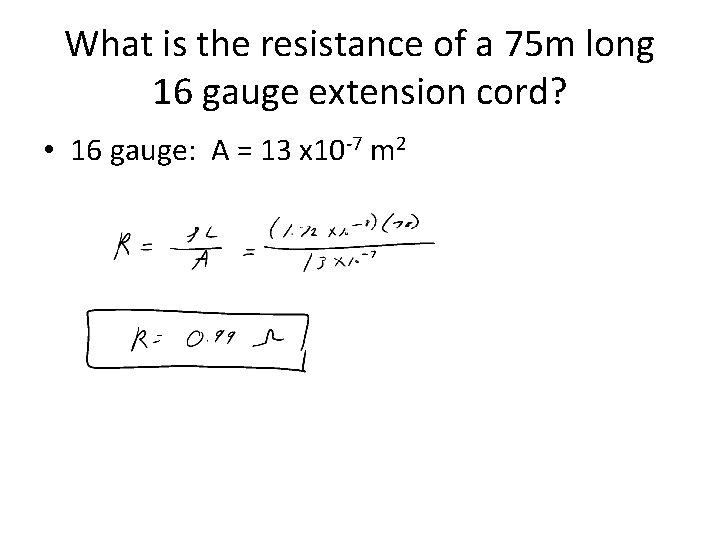 What is the resistance of a 75 m long 16 gauge extension cord? •