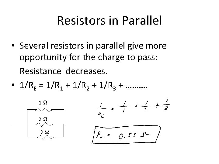 Resistors in Parallel • Several resistors in parallel give more opportunity for the charge