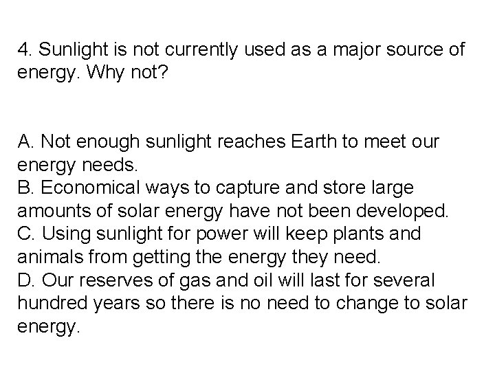 4. Sunlight is not currently used as a major source of energy. Why not?