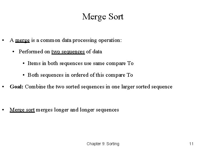 Merge Sort • A merge is a common data processing operation: • Performed on