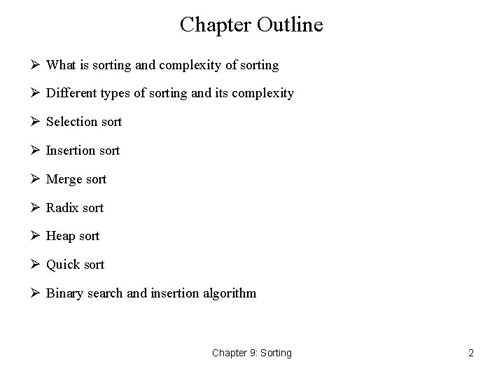 Chapter Outline Ø What is sorting and complexity of sorting Ø Different types of