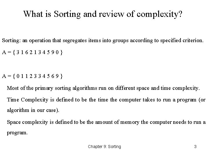 What is Sorting and review of complexity? Sorting: an operation that segregates items into