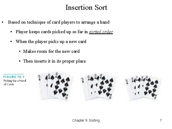 Insertion Sort • Based on technique of card players to arrange a hand •