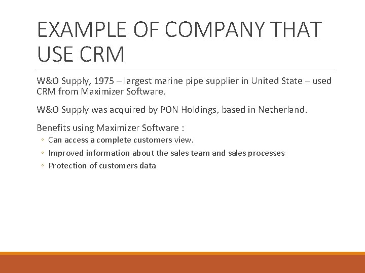 EXAMPLE OF COMPANY THAT USE CRM W&O Supply, 1975 – largest marine pipe supplier