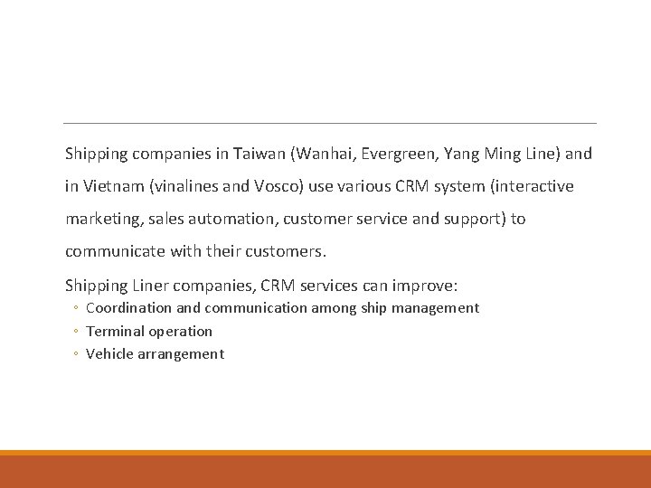 Shipping companies in Taiwan (Wanhai, Evergreen, Yang Ming Line) and in Vietnam (vinalines and