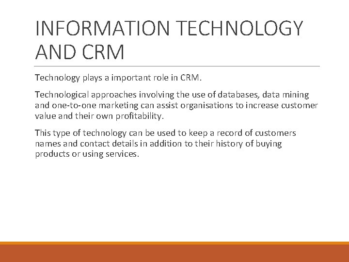 INFORMATION TECHNOLOGY AND CRM Technology plays a important role in CRM. Technological approaches involving