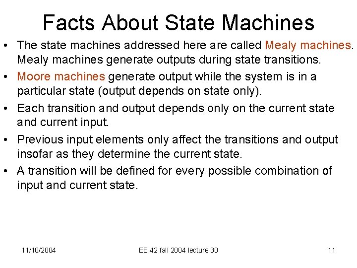 Facts About State Machines • The state machines addressed here are called Mealy machines