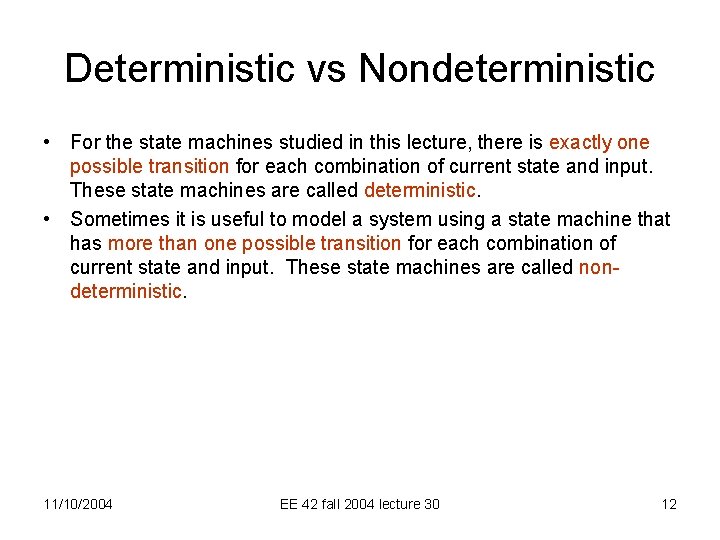 Deterministic vs Nondeterministic • For the state machines studied in this lecture, there is