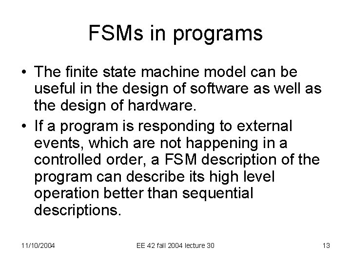 FSMs in programs • The finite state machine model can be useful in the