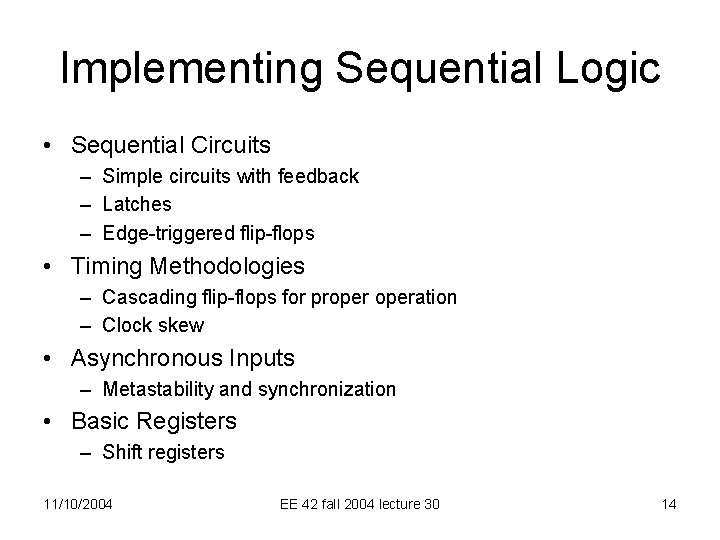 Implementing Sequential Logic • Sequential Circuits – Simple circuits with feedback – Latches –
