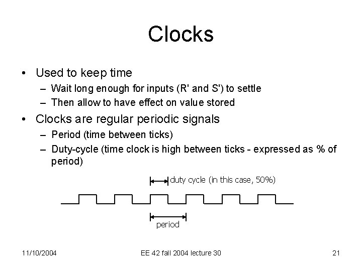 Clocks • Used to keep time – Wait long enough for inputs (R' and