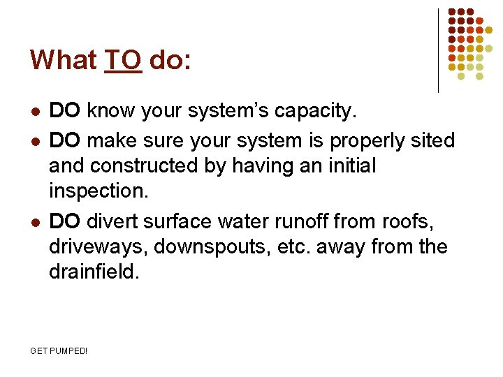 What TO do: l l l DO know your system’s capacity. DO make sure