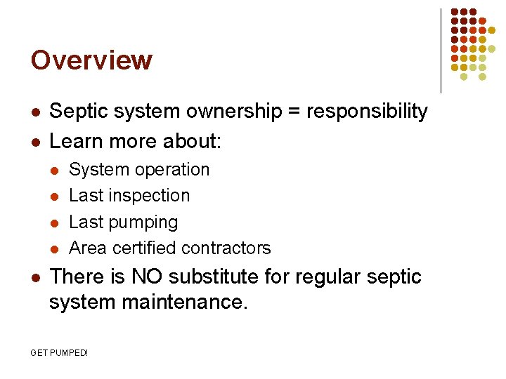 Overview l l Septic system ownership = responsibility Learn more about: l l l