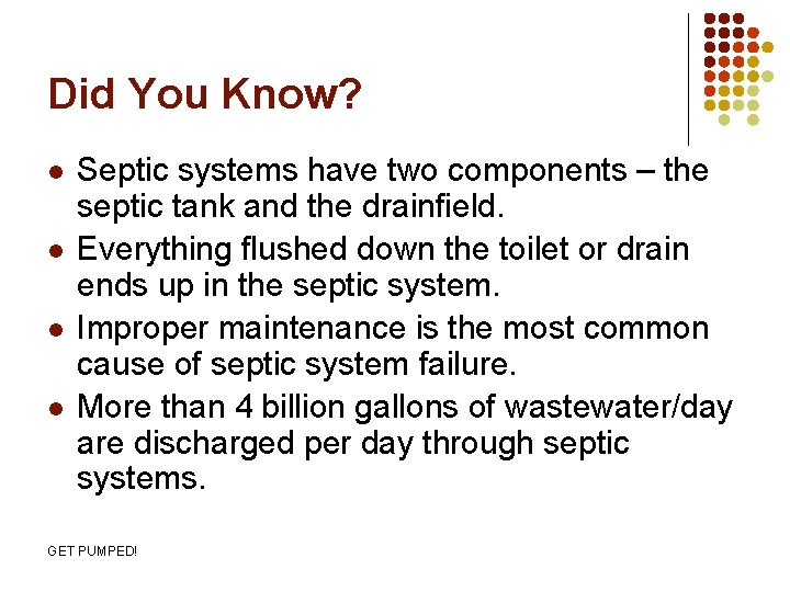 Did You Know? l l Septic systems have two components – the septic tank