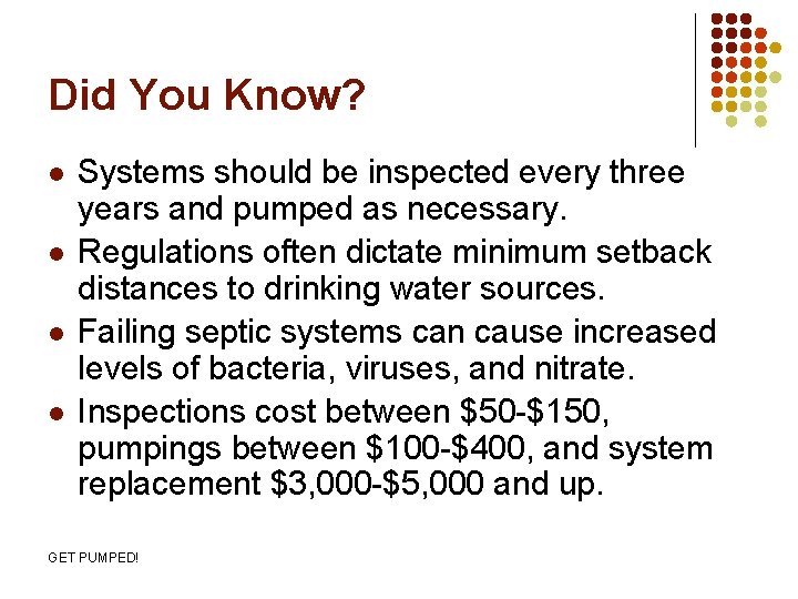 Did You Know? l l Systems should be inspected every three years and pumped
