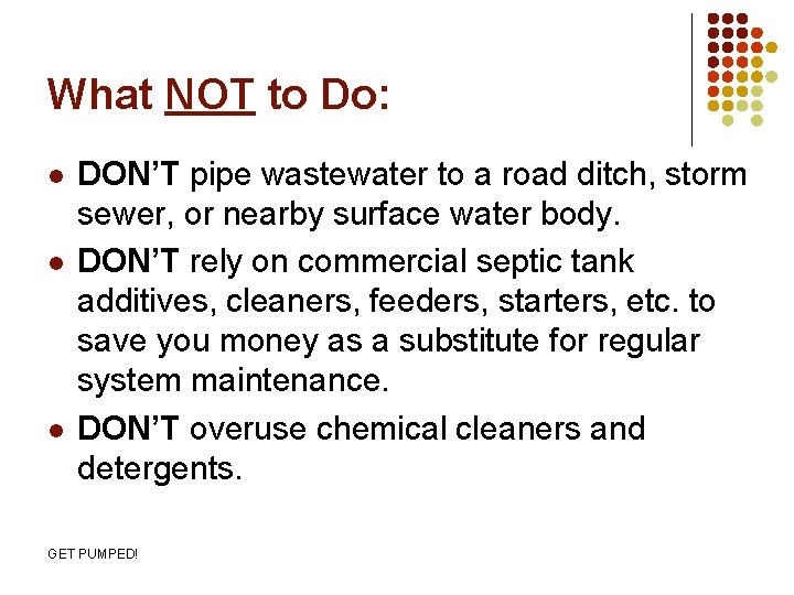 What NOT to Do: l l l DON’T pipe wastewater to a road ditch,