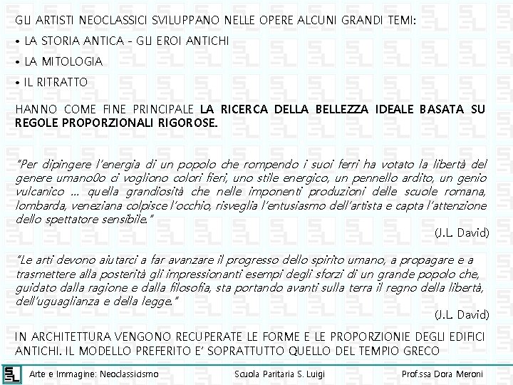 GLI ARTISTI NEOCLASSICI SVILUPPANO NELLE OPERE ALCUNI GRANDI TEMI: • LA STORIA ANTICA -