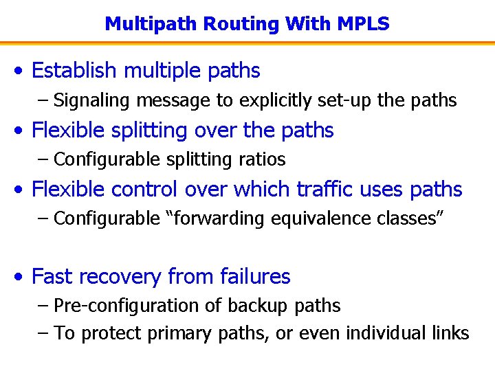 Multipath Routing With MPLS • Establish multiple paths – Signaling message to explicitly set-up