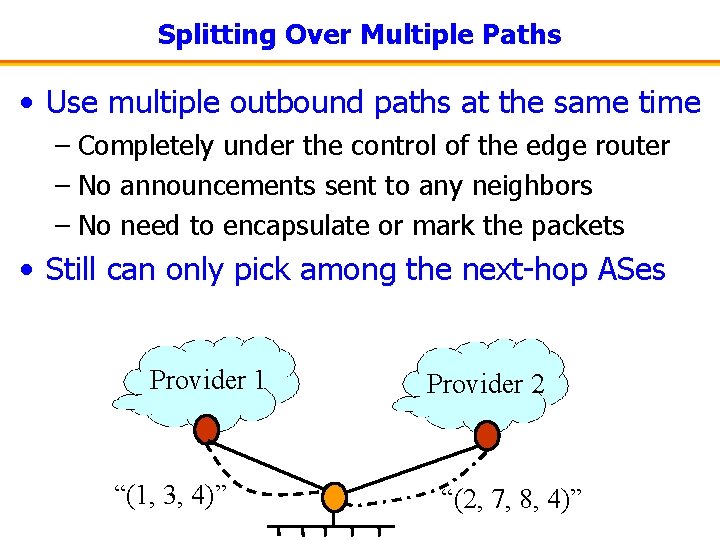 Splitting Over Multiple Paths • Use multiple outbound paths at the same time –