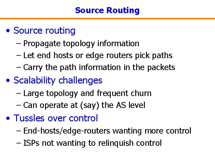 Source Routing • Source routing – Propagate topology information – Let end hosts or