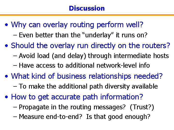 Discussion • Why can overlay routing perform well? – Even better than the “underlay”