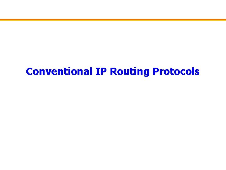 Conventional IP Routing Protocols 