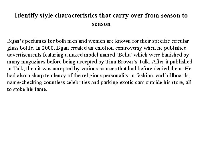 Identify style characteristics that carry over from season to season Bijan’s perfumes for both