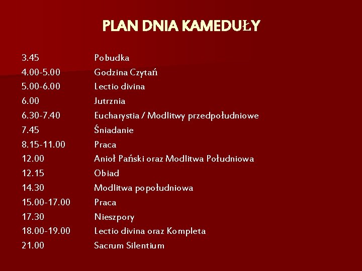 PLAN DNIA KAMEDUŁY 3. 45 4. 00 -5. 00 -6. 00 6. 30 -7.