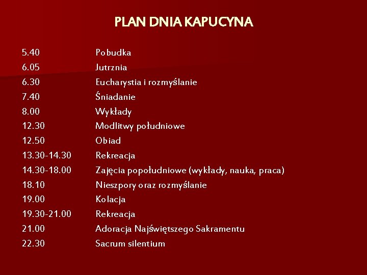 PLAN DNIA KAPUCYNA 5. 40 6. 05 6. 30 7. 40 8. 00 12.