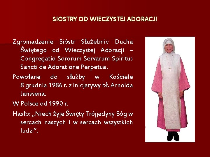 SIOSTRY OD WIECZYSTEJ ADORACJI Zgromadzenie Sióstr Służebnic Ducha Świętego od Wieczystej Adoracji – Congregatio